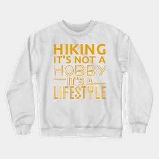 Hiking It's Not A Hobby It's A Lifestyle Crewneck Sweatshirt